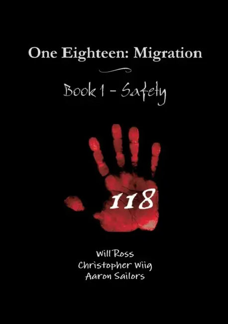 One Eighteen: Migration - Book 1 - Safety by Will Ross, Christopher Wiig, Aaron Sailors