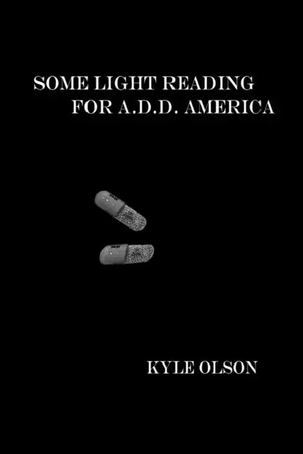 Some Light Reading for A.D.D. America by Kyle Olson