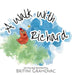 A Walk With Richard by Britini Grahovac, Britini Grahovac