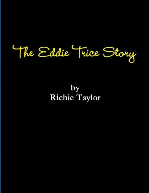 The Eddie Trice Story by Richie Taylor