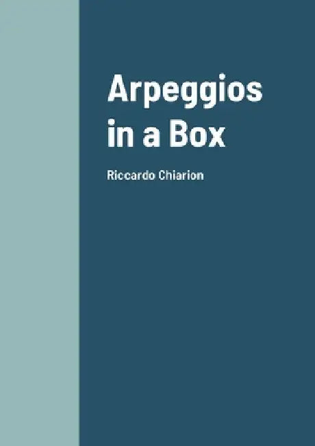 Arpeggios in a Box: Riccardo Chiarion by Riccardo Chiarion