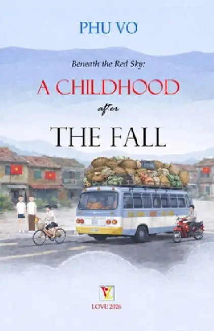 Beneath the Red Sky: A Childhood After the Fall by Phu Vo