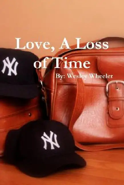 Love, A Loss of Time by Wesley Wheeler