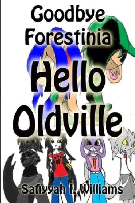 Goodbye Forestinia Hello Oldville by Safiyyah I. Williams