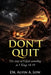 Don't Quit: The Story of Elijah According to 1 Kings 18-19 by Alvin Low
