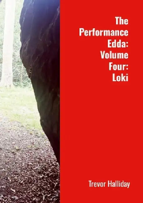 The Performance Edda: Volume Four: Loki by Trevor Halliday