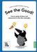 See the Good!: How to guide children and adolescents to find their character strengths by Lotta Uusitalo, Kaisa Vuorinen, Ina Majaniemi