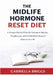 The Midlife Hormone Reset Diet: A Science-Backed Plan for Hormone Balance, Weight Loss, and Metabolism Reset for Women over 40 by Gabriella Briggs
