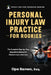 Personal Injury Law Practice For Rookies: Everything You Need to Build a Profitable, Ethical & Strategic Personal Injury Practice - Even If You're Sta by Ope Banwo