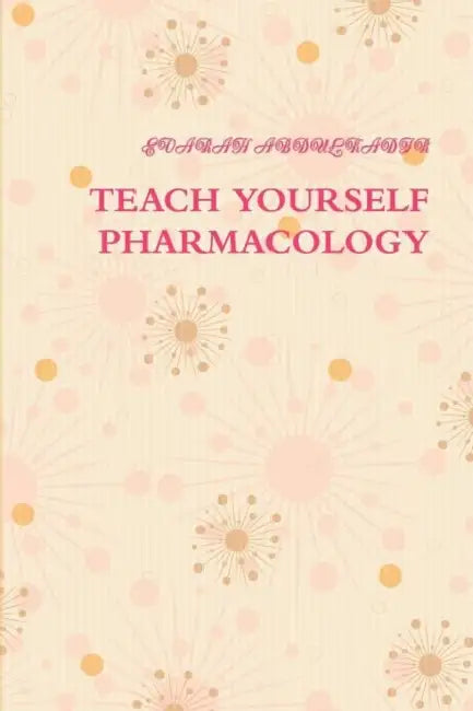 Teach Yourself Pharmacology by Evarah Abdulkadir