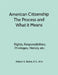 American Citizenship-What Immigrants Should Know-Process and Meaning: Rights, Responsibilities, Privileges, History, etc. by Robert Butler