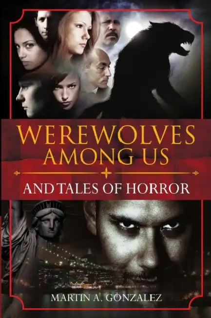 Werewolves Among Us and Tales Of Horror by Martin A. Gonzalez