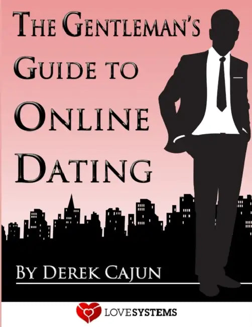 The Gentleman's Guide to Online Dating by Derek Cajun