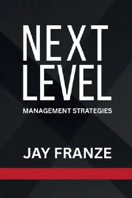 Next Level: Management Strategies by Jay Franze