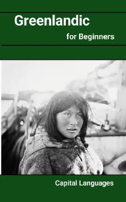 Greenlandic for Beginners by Paul S. Fletcher