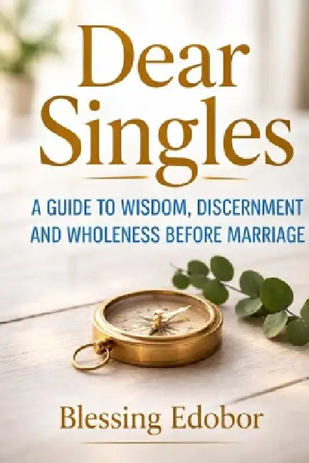 Dear Singles by Blessing Edobor