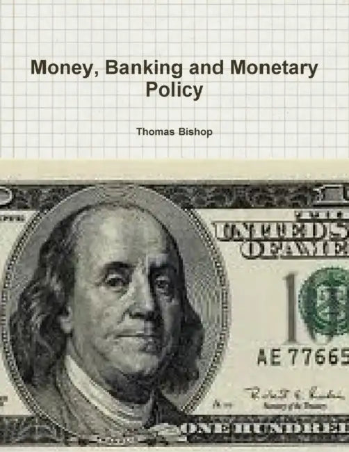Money, Banking and Monetary Policy by Thomas Bishop