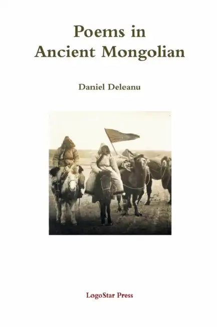 Poems in Ancient Mongolian by Daniel Deleanu