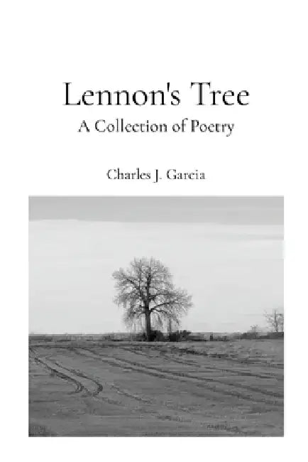 Lennon's Tree: A Collection of Poetry by Charles Garcia