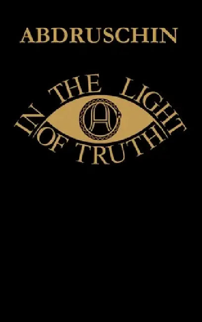 IN THE LIGHT OF TRUTH - GREAT EDITION 1931 - UK version by Abdruschin