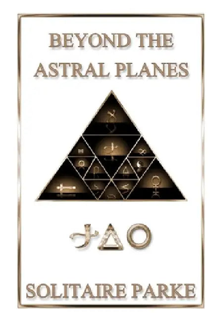 Beyond the Astral Planes by Solitaire Parke