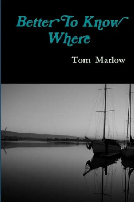 Better To Know Where by Tom Marlow