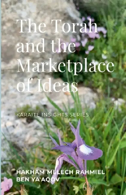 The Torah and the Marketplace of Ideas by Hakham Melech Rahmiel Ben Ya'aqov