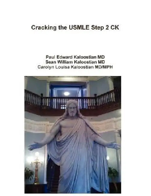 Cracking the USMLE Step 2 CK by Paul Edward Kaloostian, Sean William Kaloostian, Carolyn Louisa Kaloostian MD/Mph