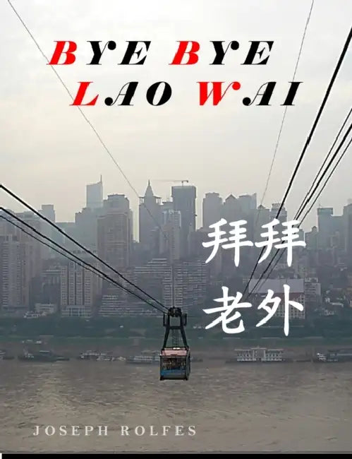 Bye Bye Lao Wai by Joseph Rolfes