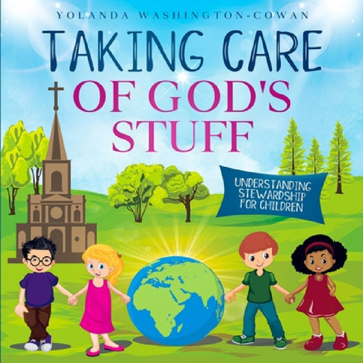 Taking Care of God's Stuff: "Understanding Stewardship for Children" by Yolanda Washington-Cowan