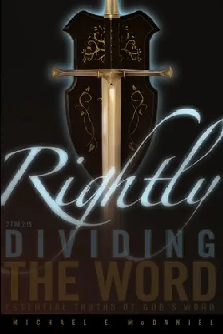 Rightly Dividing the Word by Michael McDaniel
