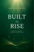 Built to Rise: Reinvent Yourself Without Starting Over by Kathy Richardson