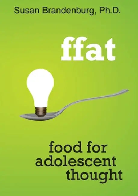 ffat: food for adolescent thought by Susan Brandenburg