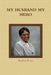 My Husband My Hero by Mandrine W. Ireri