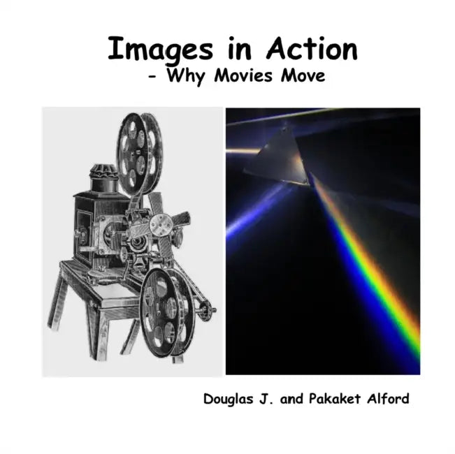 Images in Action - Why Movies Move by Douglas Alford