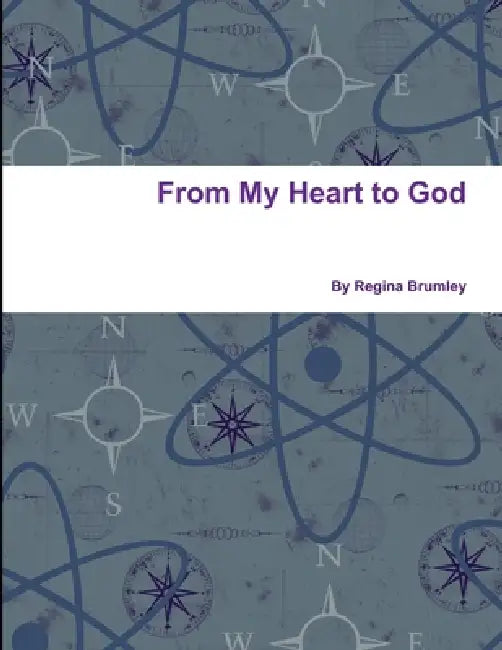 From My Heart to God by Regina Brumley
