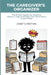 The Caregiver's Organizer: The Simple System for Keeping Medical, Legal, and Daily Care Information in One Place by Janet Christian