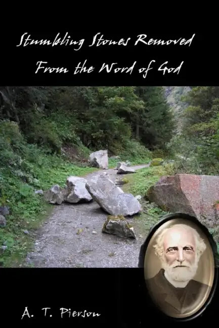 Stumbling Stones Removed From the Word of God by A. T. Pierson