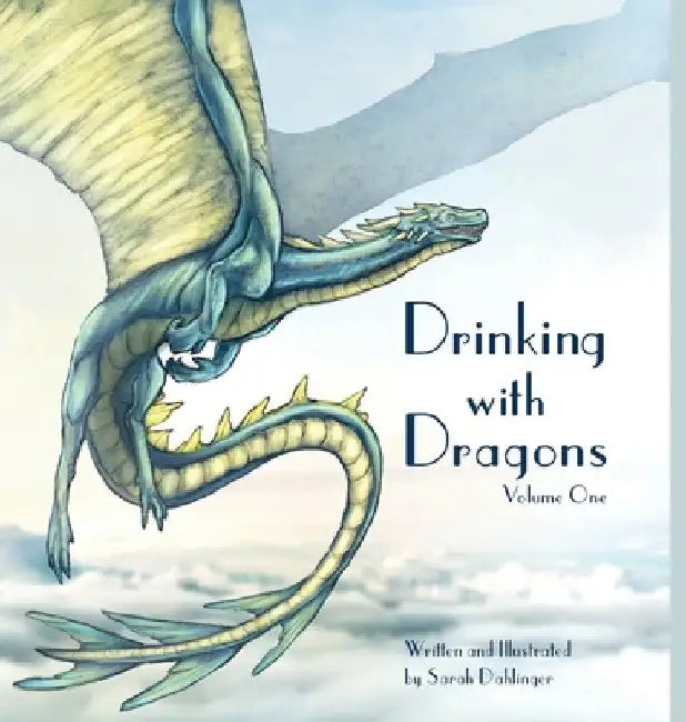 Drinking with Dragons: Volume One by Sarah Dahlinger