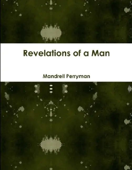Revelations of a Man by Mandrell Perryman