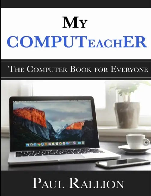 My COMPUTeachER, The Computer Book for Everyone by Paul Rallion