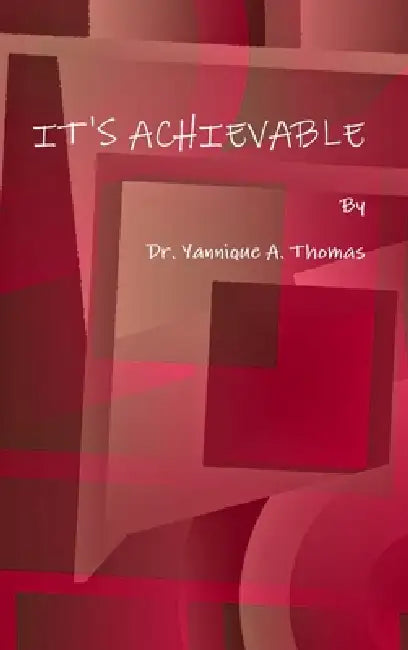It's Achievable by Yannique a. Thomas