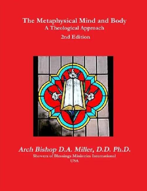 The Metaphysical Mind and Body A Theological Approach 2nd Edition by D. D. Arch Bishop D. a. Miller
