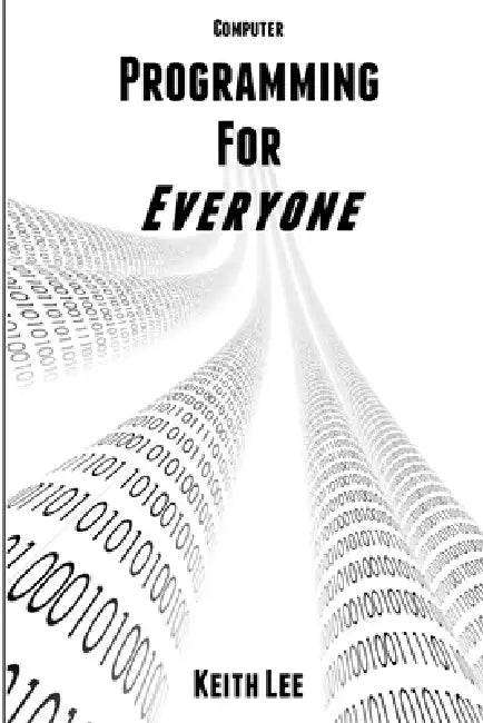 Programming for Everyone by Keith Lee