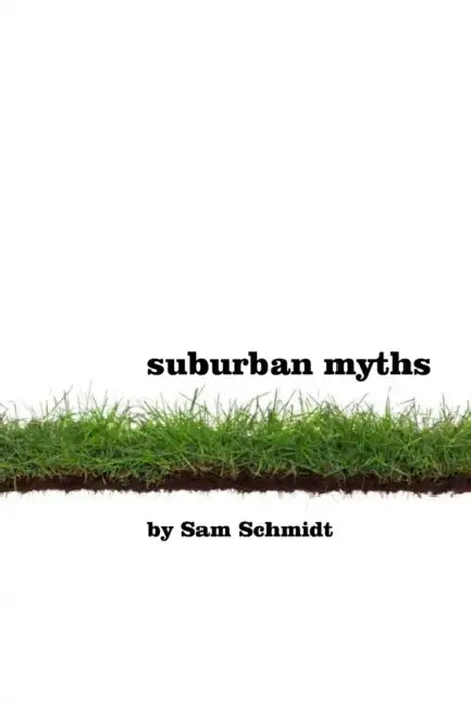 Suburban Myths by Sam Schmidt