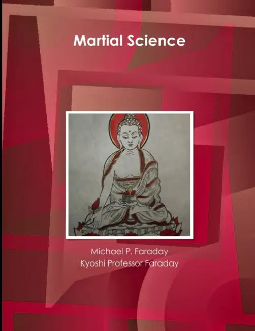 Martial Science by Michael P. Faraday, Kyoshi Faraday