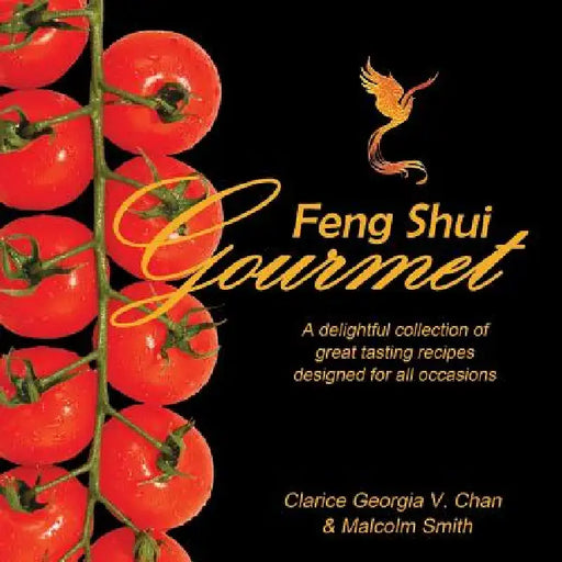 Feng Shui Gourmet by Clarice Georgia V. Chan, Malcolm Smith