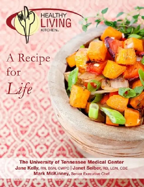 Healthy Living Kitchen-A Recipe For Life by Rd Ldn Seiber, Bsn Kelly, Senior Executive Chef Mark McKinney