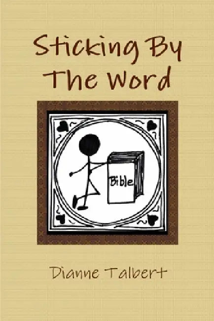 Sticking By The Word by Dianne Talbert