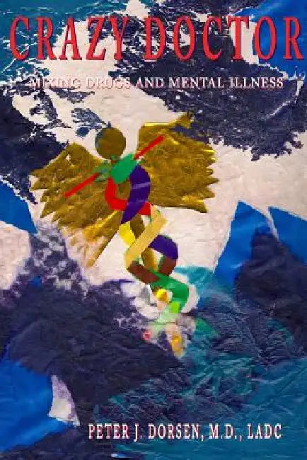 Crazy Doctor Mixing Drugs and Mental Illness by Ladc Peter J. Dorsen 